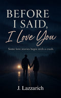 Before I Said, I Love You (Pre-Order)